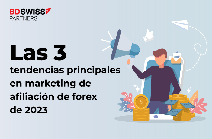 Las 3 tendencias principales en marketing de afiliación de forex de 2023